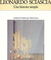 Leonardo Sciascia - Une histoire simple