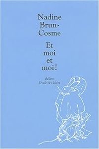 Couverture du livre Et moi et moi ! - Nadine Brun Cosme