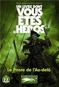 Couverture du livre Le pirate de l'au-delà - Steve Jackson - Ian Livingstone - Jonathan Green