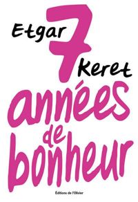 Etgar Keret - Sept années de bonheur