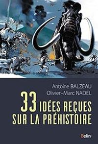 Couverture du livre 33 idées reçues sur la préhistoire - Antoine Balzeau