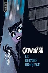 Darwyn Cooke - Ed Brubaker - Catwoman : Le dernier braquage