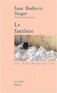 Couverture du livre Le fantôme - Isaac Bashevis Singer