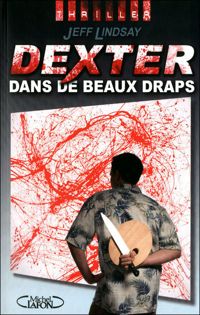 Jeffry P. Lindsay - Dexter dans de beaux draps 