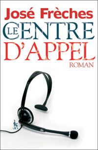 Couverture du livre Le Centre d'appel - Jose Freches