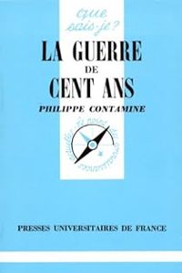 Philippe Contamine - La Guerre de Cent Ans