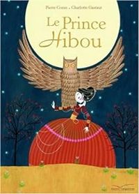 Couverture du livre Le Prince Hibou - Pierre Coran - Charlotte Gastaut