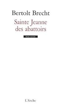 Bertolt Brecht - Sainte Jeanne des abattoirs