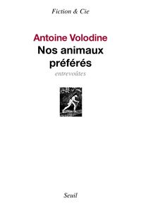 Antoine Volodine - Nos animaux préférés : Entrevoûtes