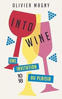 Olivier Magny - Into wine : Une invitation au plaisir