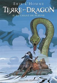 Erik L'homme - Terre-Dragon: Le chant du fleuve