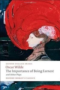 Oscar Wilde - The importance of being earnest and others plays