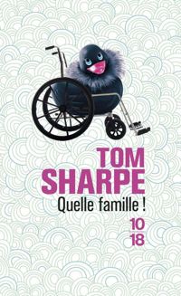 Tom Sharpe - Quelle famille !