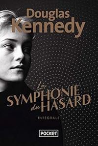 Couverture du livre La symphonie du hasard - Intégrale - Douglas Kennedy