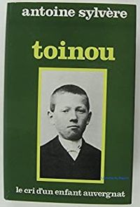 Antoine Sylvère - TOINOU. Le cri d'un enfant auvergnat