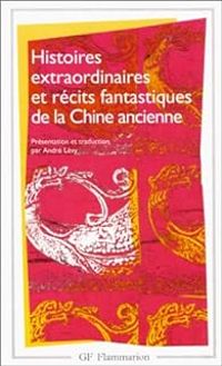 Andre Levy - Histoires extraordinaires et récits fantastiques de la Chine ancienne