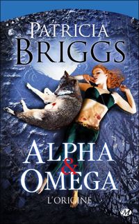 Couverture du livre Alpha & Omega, Tome Préquelle: L'Origine - Patricia Briggs