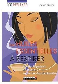 Daniele Festy - Les huiles essentielles à respirer