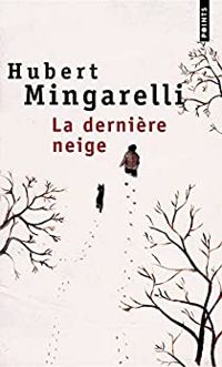 Hubert Mingarelli - La Dernière Neige