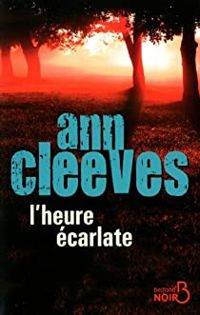 Ann Cleeves - L'heure écarlate