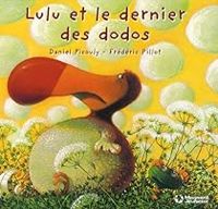 Daniel Picouly - Frederic Pillot - Lulu Vroumette : Lulu et le dernier des dodos