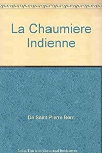 Couverture du livre La chaumière indienne - Jacques Henri Bernardin De Saint Pierre