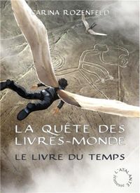 Carina Rozenfeld - Le Livre du Temps - La Quête des Livres-Monde 3