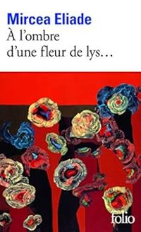 Couverture du livre À l'ombre d'une fleur de lys... - Mircea Eliade