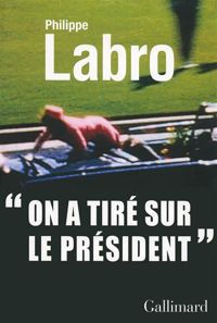 Couverture du livre On a tiré sur le président - Philippe Labro