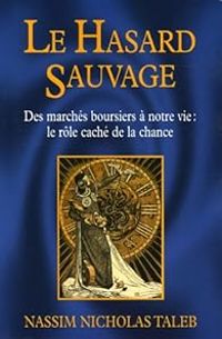 Nassim Nicholas Taleb - Le Hasard sauvage 