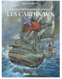 Jean Yves Delitte - Les grandes batailles navales : Cardinaux