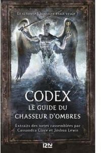 Cassandra Clare - Codex : le guide du Chasseur d'ombres (extraits)