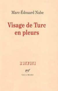 Marc Douard Nabe - Visage de turc en pleurs