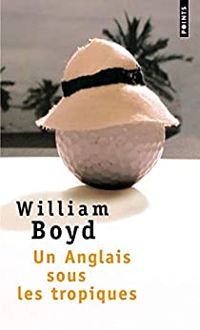 Couverture du livre Un Anglais sous les tropiques - William Boyd