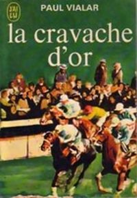 Couverture du livre La cravache d'or - Paul Vialar - Vialar 