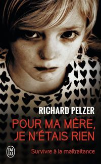 Richard Pelzer - Pour ma mère, je n'étais rien