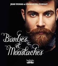 Couverture du livre Barbes et Moustaches - Emmanuel Pierrat - Jean Feixas