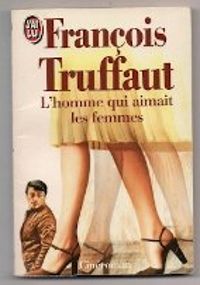 Couverture du livre L'homme qui aimait les femmes - Francois Truffaut