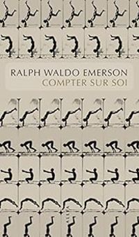 Ralph Waldo Emerson - Compter sur soi