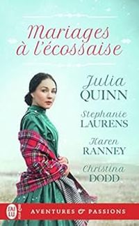 Karen Ranney - Stephanie Laurens - Julia Quinn - Christina Dodd - Mariages à l'écossaise