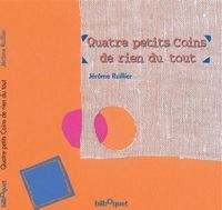 Jérôme Ruillier - Quatre petits coins de rien du tout