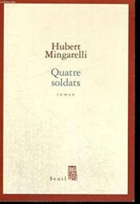 Couverture du livre Quatre soldats - Prix Médicis 2003 - Hubert Mingarelli