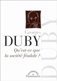 Couverture du livre Qu'est-ce que la société féodale ? - Georges Duby