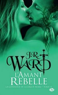 Couverture du livre L'amant rebelle - J R Ward