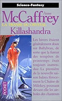 Anne Mccaffrey - Killashandra, la transe du crystal