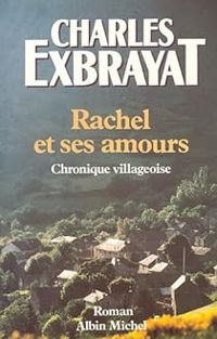 Couverture du livre Rachel et ses amours : Chronique villageoise - Charles Exbrayat