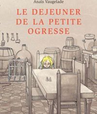 Couverture du livre Le déjeuner de la petite ogresse - Anais Vaugelade