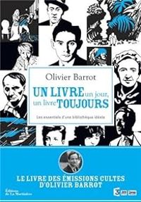 Olivier Barrot - Un livre un jour, un livre toujours 