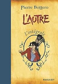 Couverture du livre L'Autre - Intégrale - Pierre Bottero