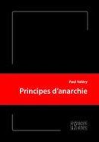 Couverture du livre Principes d'Anarchie - Paul Valery